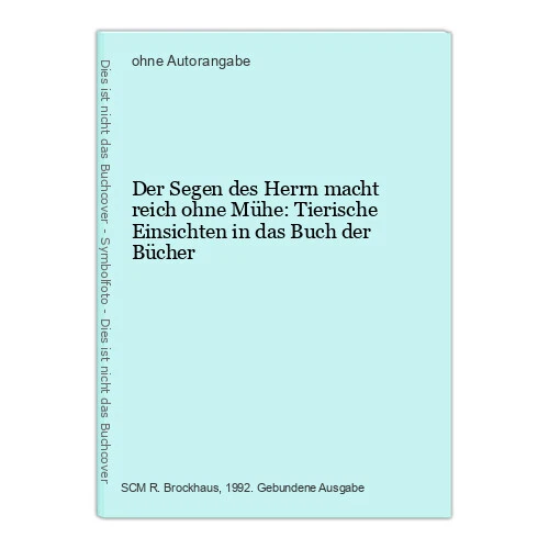 Der Segen des Herrn macht reich ohne Mühe: Tierische Einsichten in das Buch der