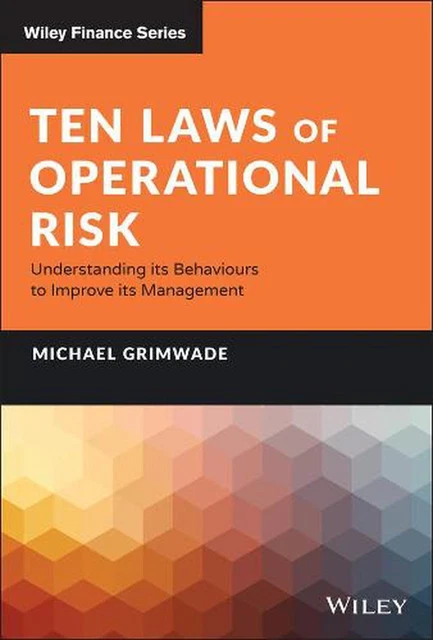 Ten Laws of Operational Risk - Understanding Its Behaviours to Improve Its Manag