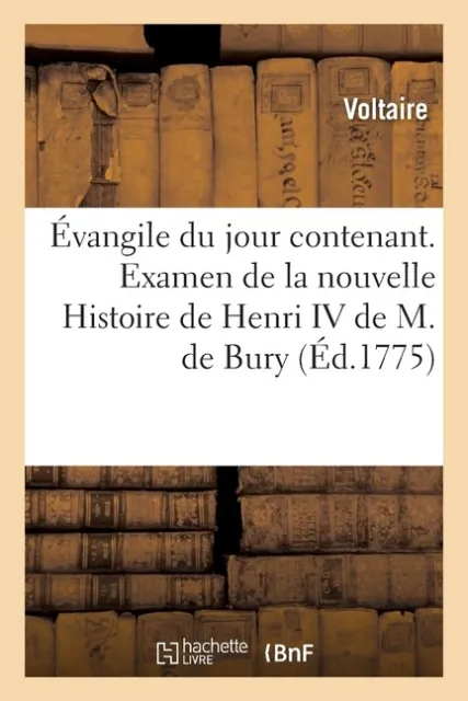 ?Vangile Du Jour Contenant  Examen De La Nouvelle Histoire De Henri Iv De M...