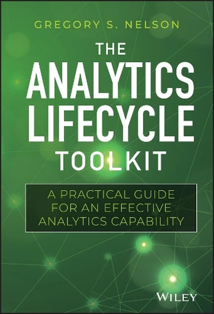 THE ANALYTICS LIFECYCLE Toolkit: A Practical Guide for an Effective ...