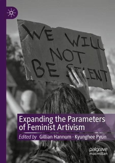 Expanding the Parameters of Feminist Artivism by Gillian Hannum Paperback Book
