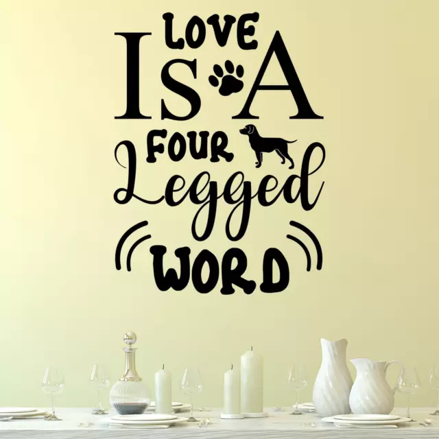 Love Is A Four Legged Word Wall Sticker Decal Quote Animal Home Family Vinyl UK