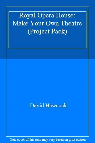 Royal Opera House: Make Your Own Theatre (Project Pack) By David Hawc*ck