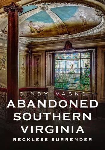 Abandoned Southern Virginia, Virginia, Paperback