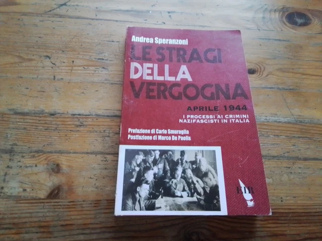 LE STRAGI DELLA VERGOGNA, A. SPERANZONI EDITORI RIUNITI, 10o23