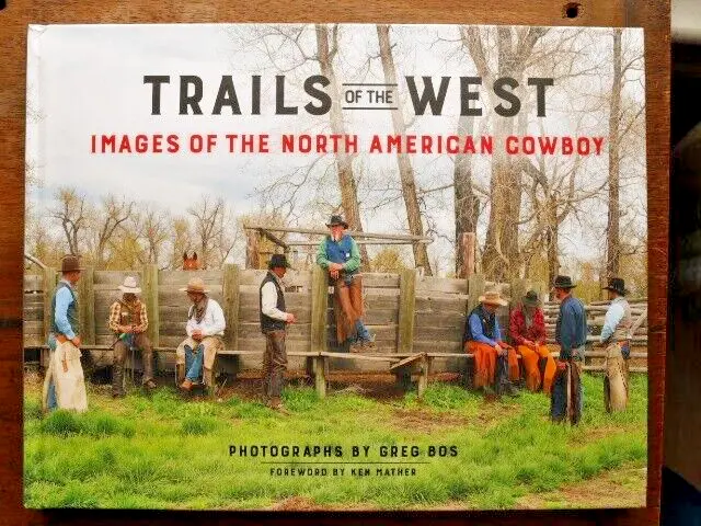 GREG BOS Trails of the West: Images of the North American Cowboy LIMITED EDITION