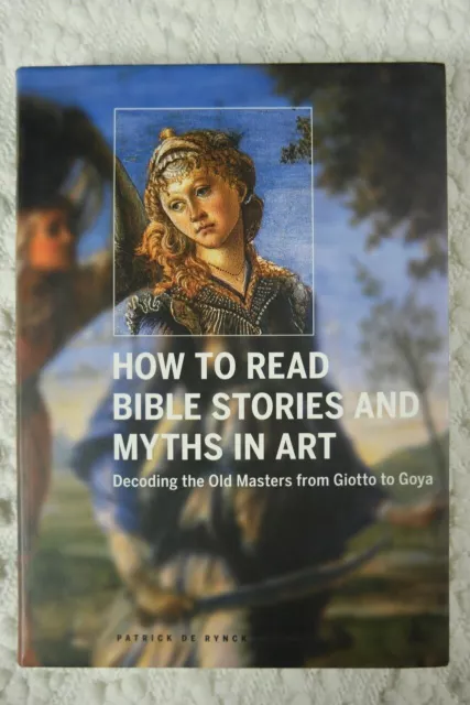 HOW TO READ BIBLE STORIES & MYTHS IN ART by Patrick De Rynck art book 2009 VGUC