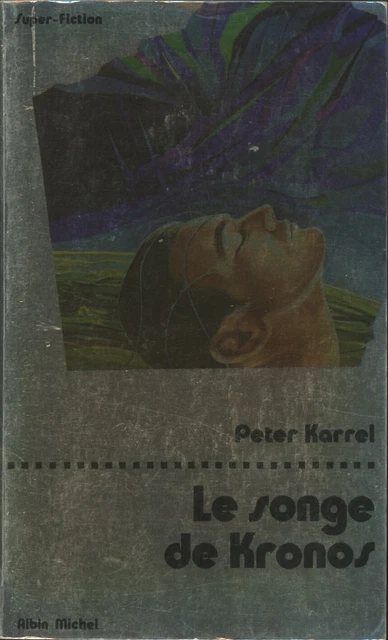 Albin Michel Super-Fiction 38 - Peter Karrel - Le songe de Kronos - EO 1979