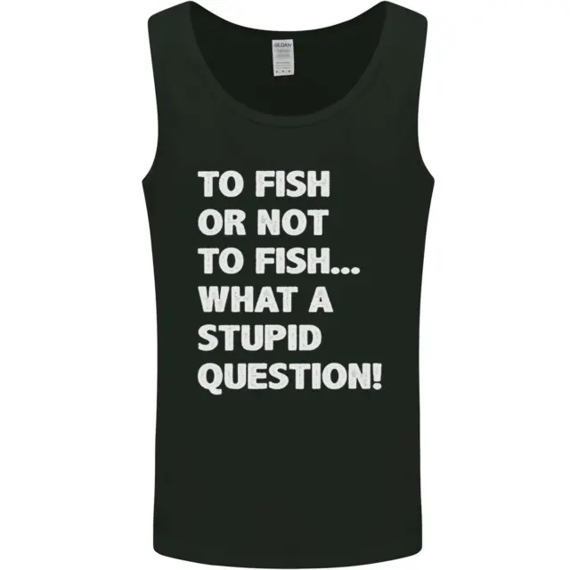 Pescare o non pescare? Gilet canotta da uomo What a Stupid Question