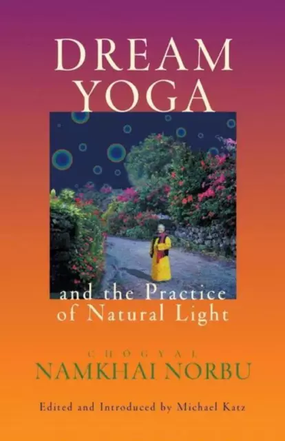 Chogyal Namkhai Norbu | Dream Yoga and the Practice of Natural Light | Buch