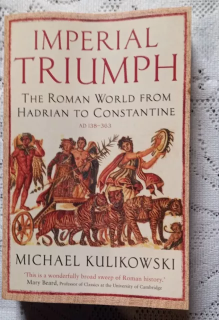 Imperial Triumph: The Roman World from Hadrian to Constantine (AD 138-363) by...