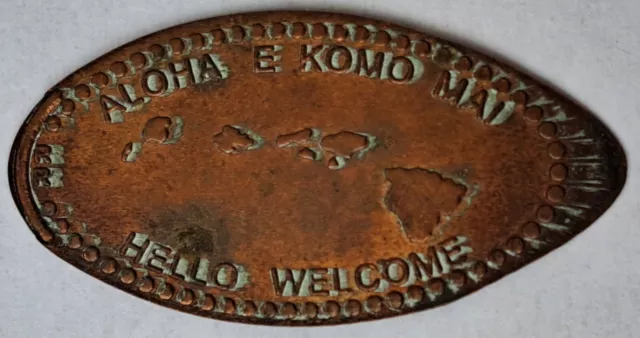 Hawaiian ALOHA  E KOMO MAI  HELLO WELCOME Flattened Elongated Pressed Cent Penny