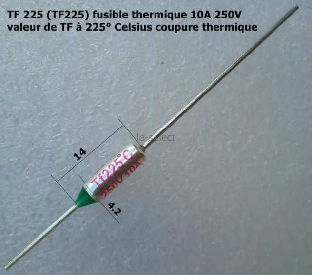 TF 225 ( TF225 ) fusible thermique 10A (Ampères) tension 250V.   réfD9