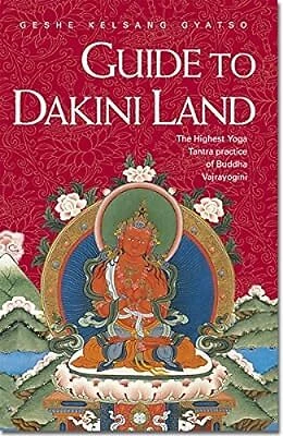 GUIDE TO DAKINI Land: The Highest Yoga Tantra Practice of Buddha ...