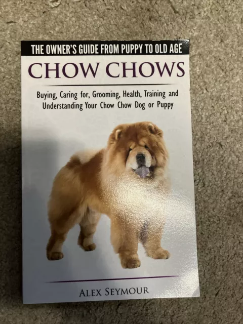 Chow Chows - The Owner's Guide From Puppy To Old Age Book Novel Dog
