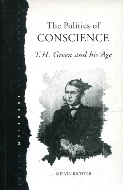 Richter, Melvin THE POLITICS OF CONSCIENCE: T.H. GREEN AND HIS AGE (IDEALISM SER