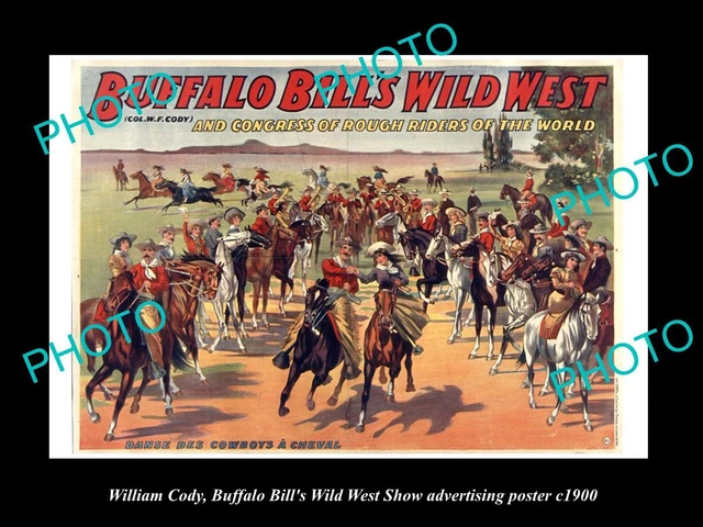 OLD HISTORIC PHOTO OF WILLIAM CODY BUFFALO BILL WILD WEST SHOW POSTER ...