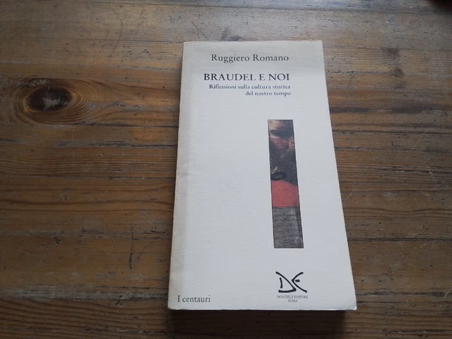 Braudel e noi Riflessioni sulla cultura storica del nostro tempo - 3l23