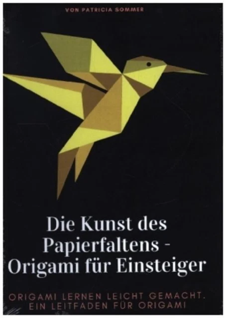 Die Kunst des Papierfaltens - Origami für Einsteiger: Origami lernen leicht ...