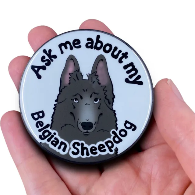 Belgian Sheepdog Pinback Button Ask Me About My Dog Pin Accessories 2.25"
