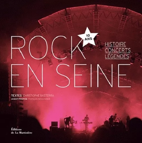 Rock en Seine, 10 ans. Histoire, concerts, légendes Rock en Seine - JEB