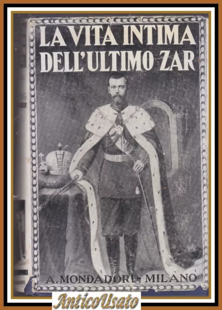 LA VITA INTIMA DELL'ULTIMO ZAR Carteggio inedito Nicola II 1938 Mondadori Libro