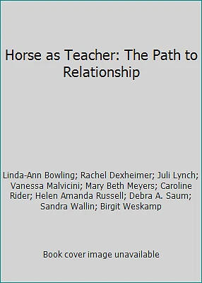 Horse as Teacher: The Path to Relationship