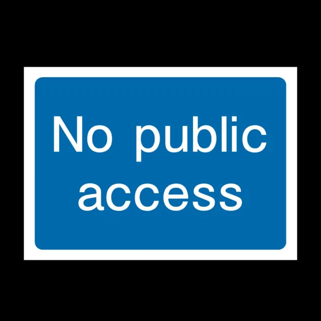 No Public Access Plastic Sign OR Sticker - A6 A5 A4 (INFO16)
