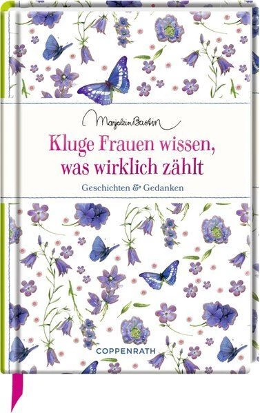Kluge Frauen wissen, was wirklich zählt: Geschichten & Gedanken (Edizione) Basti