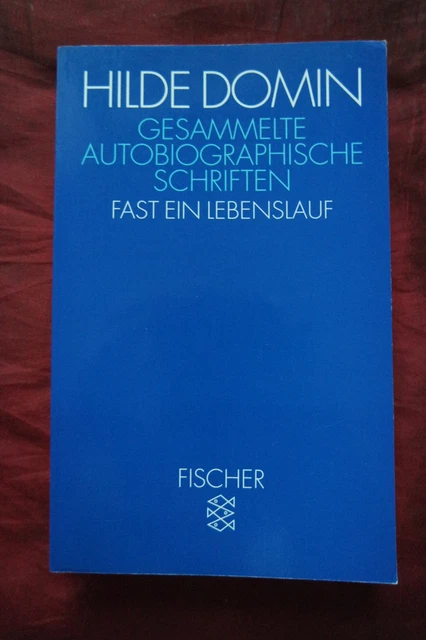 Gesammelte Autobiographische Schriften - Fast ein Lebenslauf - Hilde Domin