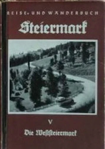 Reise- und Wanderbuch von Steiermark. Band V: Die Weststeiermark