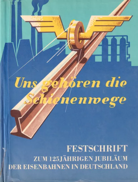 Uns gehören die Schienenwege - DDR  Reichsbahn Festschrift - viele Infos & Fotos