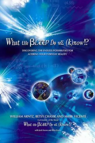 What the Bleep Do We Know!?: Discovering the Endless Possibilities for Altering