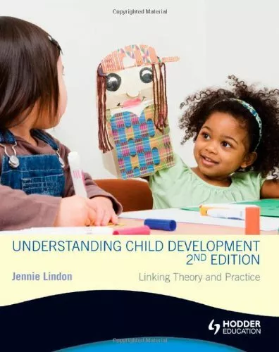 Understanding Child Development: Linking Theory and Practice By Jennie Lindon