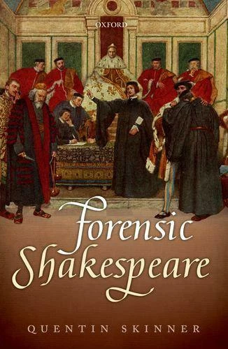 Forensic Shakespeare (Clarendon Lectures in English) by Skinner, Quentin, NEW Bo