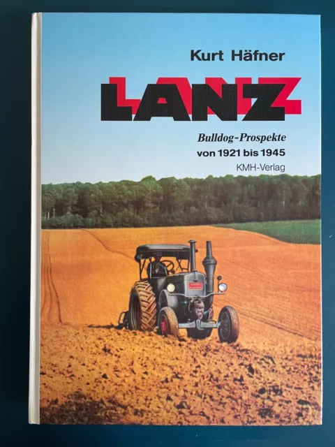 LANZ Bulldog Prospekte 1921 bis 1945 von Kurt Häfner LANZ Bulldog Prospekte 1921 bis 1945 von Kurt Häfner