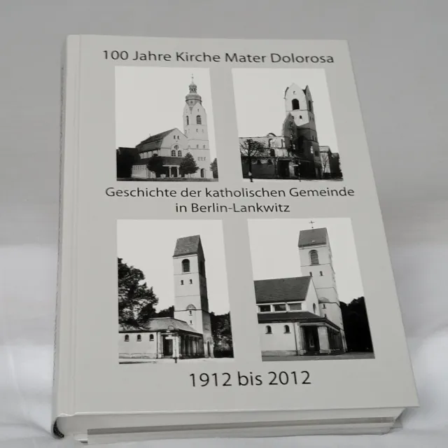 100 Jahre Kirche Mater Dolorosa, Berlin-Lankwitz, 1912-20212
