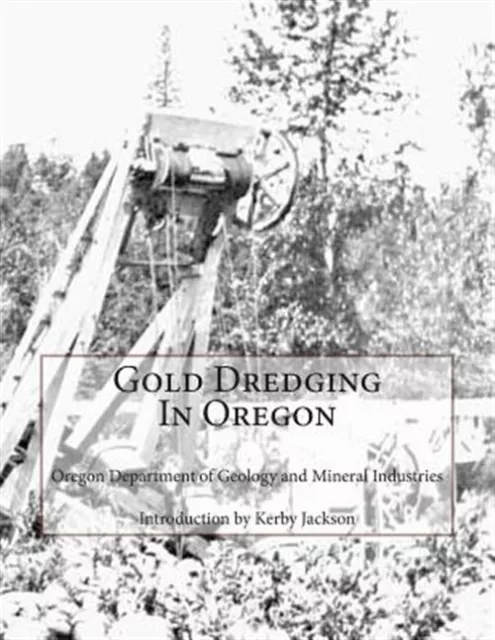 Gold Dredging in Oregon, Paperback by Oregon Department of Geology and Minera...