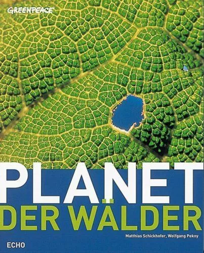 Planet der Wälder. Das Greenpeace Buch. Schickhofer, Matthias und Wolfgang Pekny
