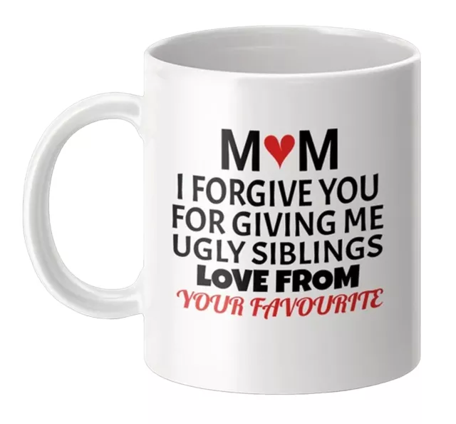 Funny Mother's Day Mug - Mum, I Forgive You for Ugly Siblings Novelty Coffee Cup