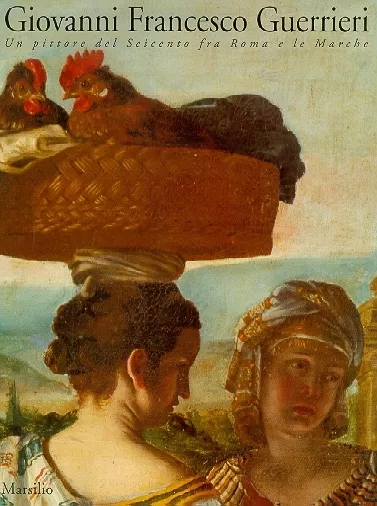 GUERRIERI - Cellini, Pizzorusso, Un pittore del Seicento fra Roma e le Marche