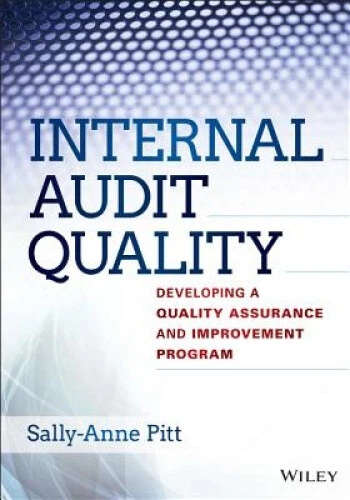 INTERNAL AUDIT QUALITY: Developing a Quality Assurance and Improvement ...