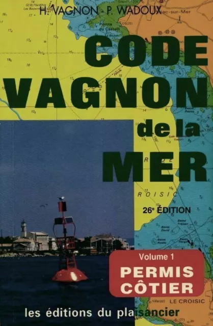 2929407 - Code Vagnon de la mer Tome I : Permis côtier - H. Vagnon