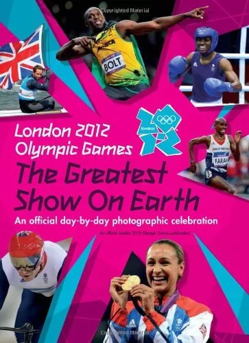 London 2012 Olympic Games: The Greatest Show on Earth: An official day-by-day p
