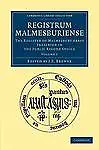 Registrum Malmesburiense: The Register of Malmesbury Abbey Preserved in the...