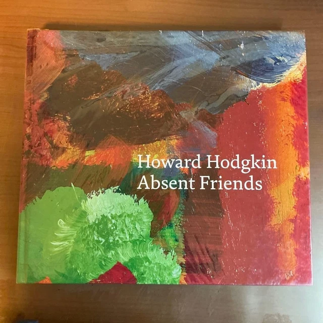 HOWARD HODGKIN ABSENT Friends Hardcover Art Book 216 Pages April