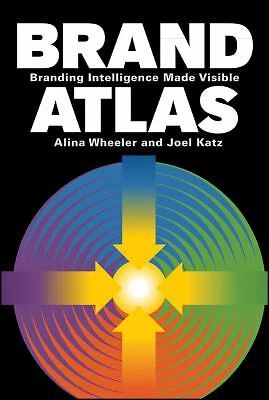 Brand Atlas : Branding Intelligence Made Visible Joel, Wheeler, A
