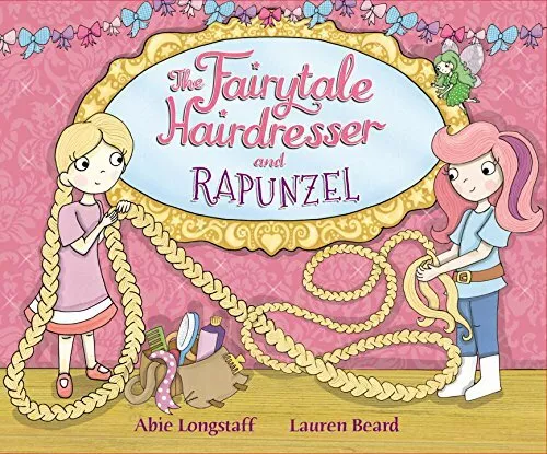 The Fairytale Hairdresser and Rapunzel: Or How Rapu by Abie Longstaff 055256186X