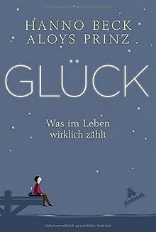 Glück!: Was im Leben wirklich zählt von Beck, Hanno... | Buch | Zustand sehr gut
