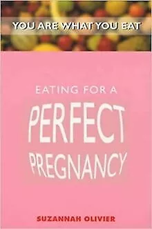 Eating for a Perfect Pregnancy (You are What You Ea... | Buch | Zustand sehr gut